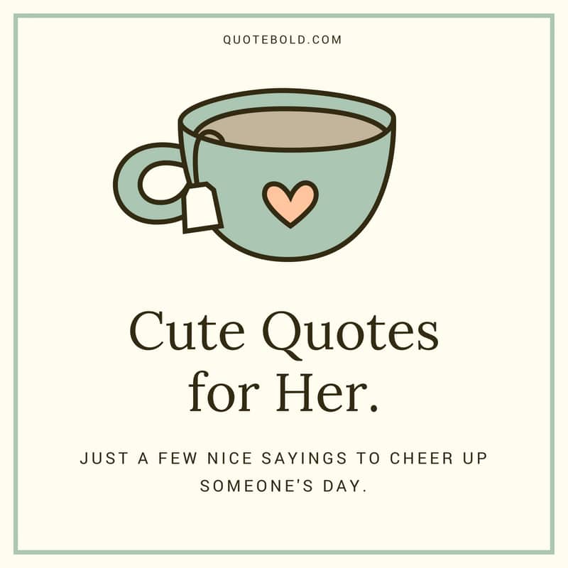 Cute Quotes for Her by Quote Bold. 
