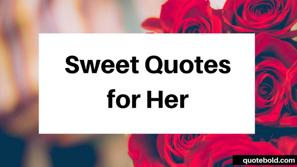 51+ Cute Quotes for Her with Images [Updated 2018] - QuoteBold