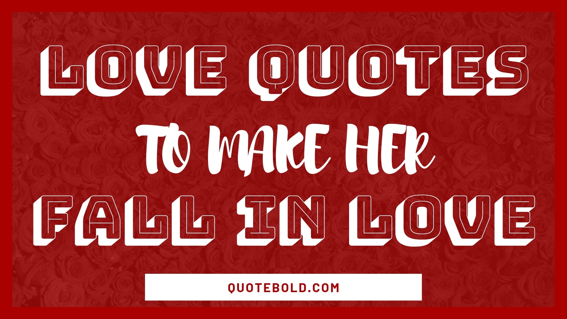 love quotes make her fall in love