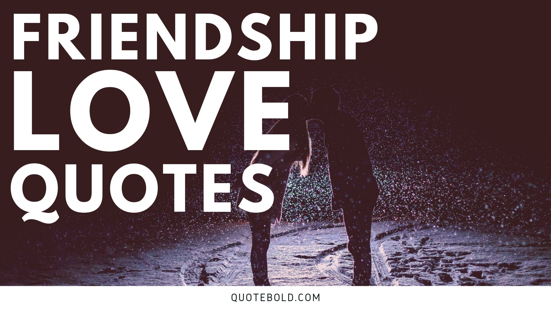 quotes about friendship and life and love