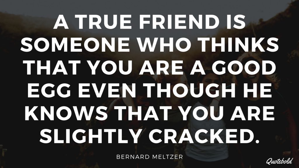 22 Quotes on Memorable Moments with Friends [2019] - QuoteBold