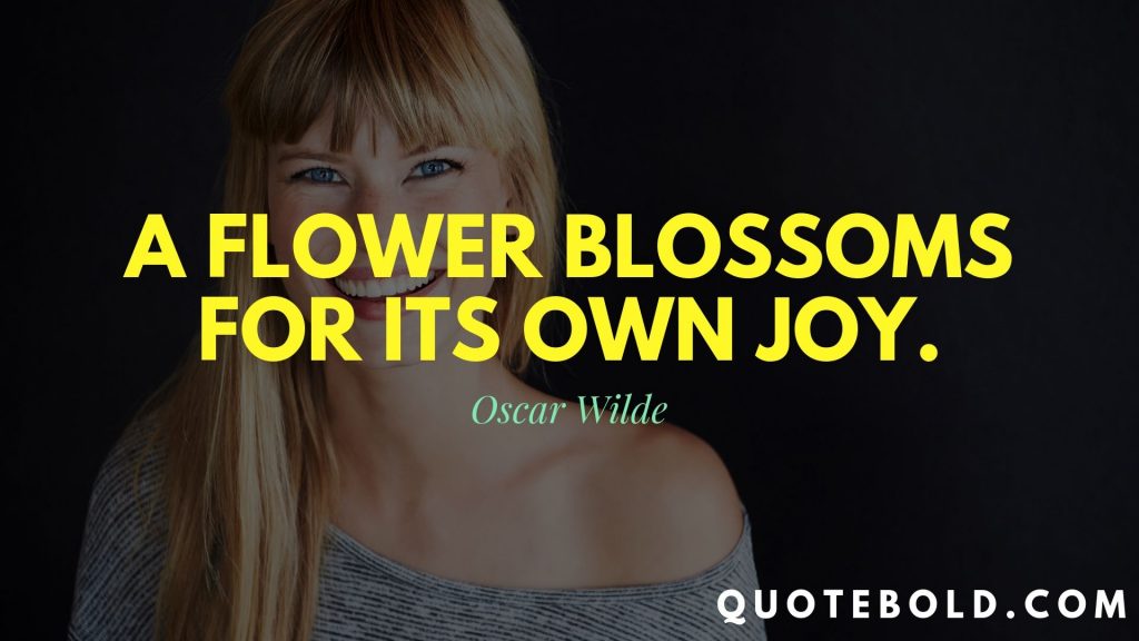 flower blossoms for it own joy quote