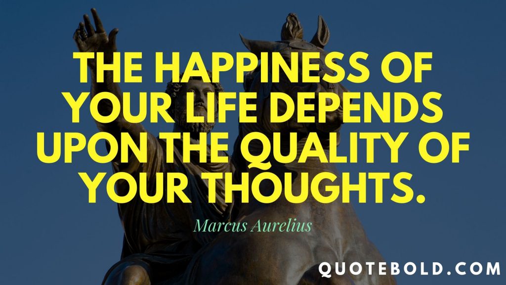 happiness quality of your thoughts quote